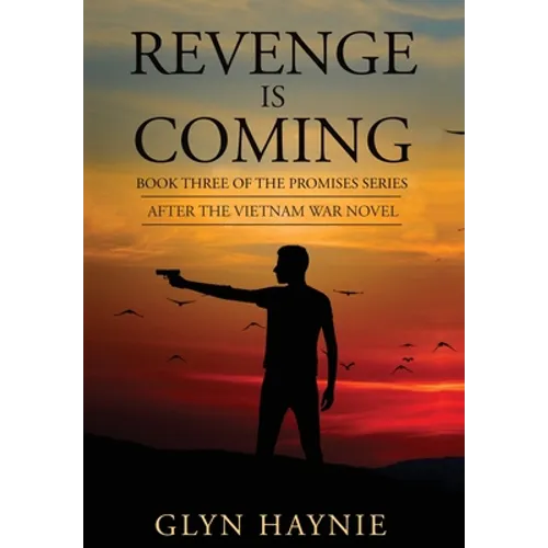 Revenge Is Coming: After The Vietnam War Novel