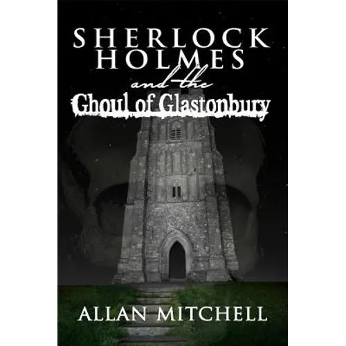 Sherlock Holmes and the Ghoul of Glastonbury
