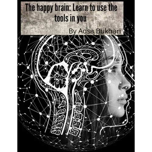 The happy brain Learn to use the tools in you