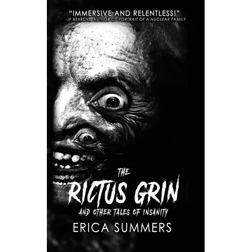 The Rictus Grin and Other Tales of Insanity: A collection of horrors
