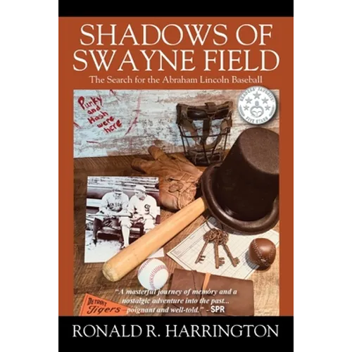 Shadows of Swayne Field: The Search for the Abraham Lincoln Baseball
