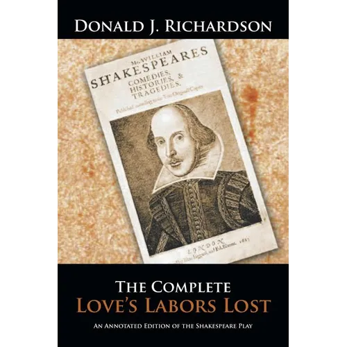 The Complete Love's Labors Lost: An Annotated Edition of the Shakespeare Play