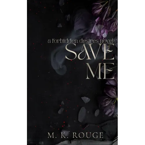 Save Me: A Forbidden Desires Novel