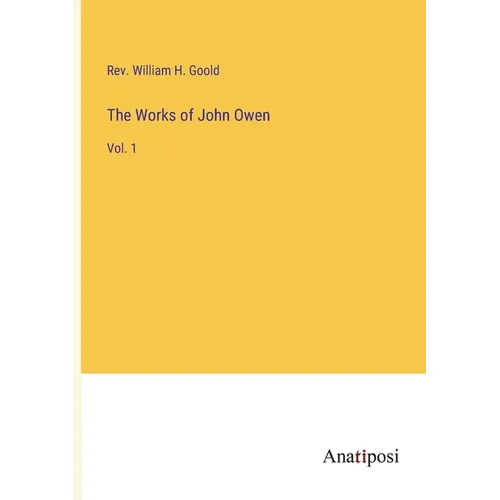 The Works of John Owen: Vol. 1