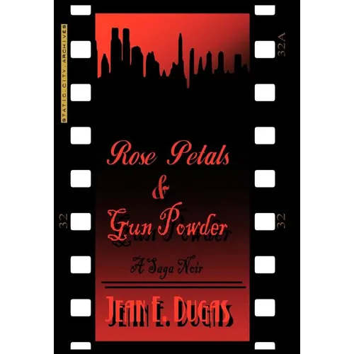 Rose Petals & Gun Powder: A Saga Noir