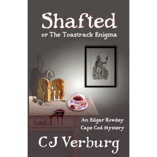 Shafted, or The Toastrack Enigma: An Edgar Rowdey Cape Cod Mystery
