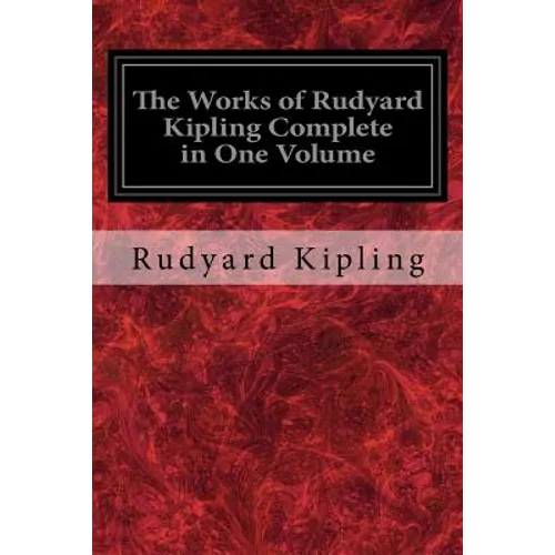 The Works of Rudyard Kipling Complete in One Volume