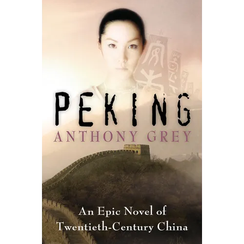 Peking: An Epic Novel of Twentieth-Century China