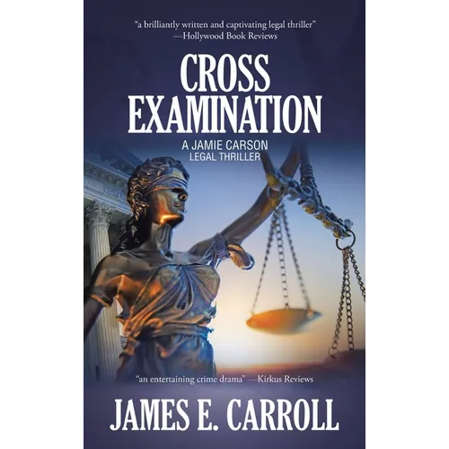 Cross Examination: A Jamie Carson Legal Thriller