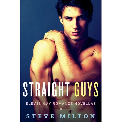 Straight Guys: Eleven Gay Romance Novellas