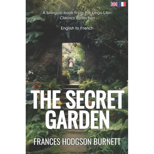 The Secret Garden (Translated): English - French Bilingual Edition
