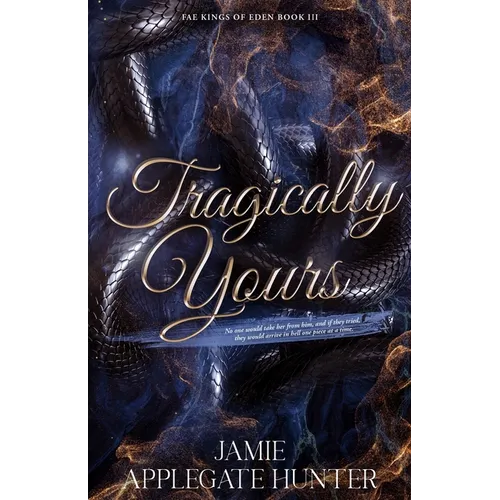 Tragically Yours: Standalone Fated Mates Romance (Fae Kings of Eden Book 3)