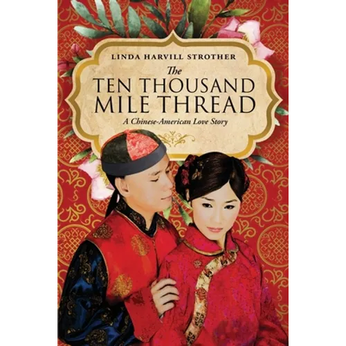 The Ten Thousand Mile Thread: A Chinese-American Love Story