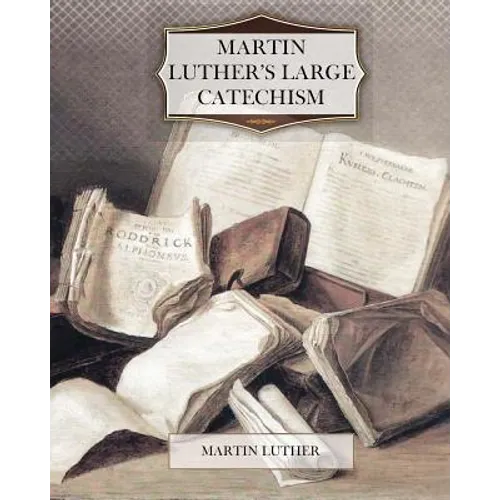 Martin Luther's Large Catechism