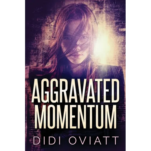 Aggravated Momentum: A Riveting Psychological Thriller