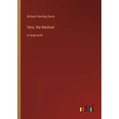 Vera, the Medium: in large print