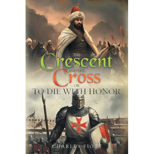 The Crescent and the Cross: Or to Die with Honor