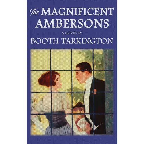 The Magnificent Ambersons: The Original 1918 Edition