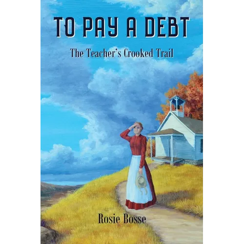 To Pay a Debt: The Teacher's Crooked Trail (Book #9)