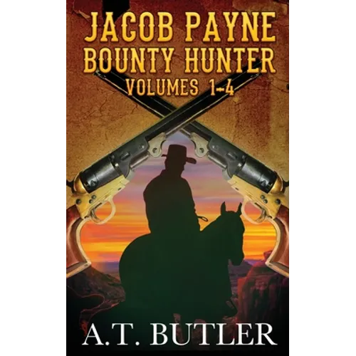 Jacob Payne, Bounty Hunter, Volumes 1 - 4: Western Adventures