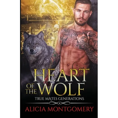 Heart of the Wolf: True Mates Generations Book 9