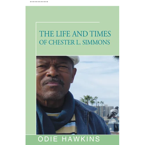 The Life and Times of Chester L. Simmons