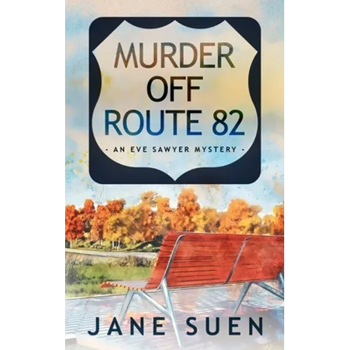 Murder off Route 82: An Eve Sawyer Mystery