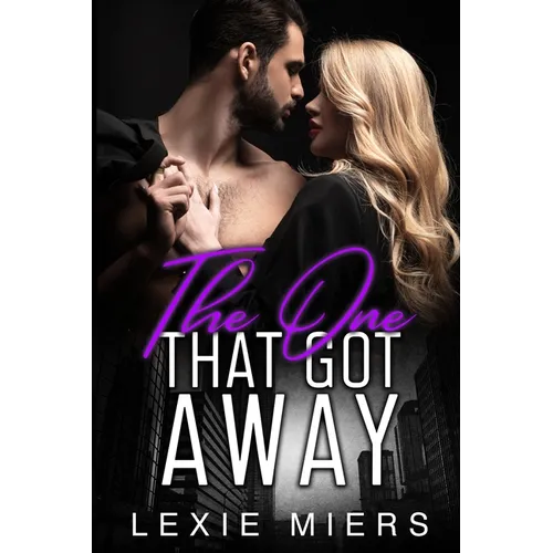 The One That Got Away: Steamy Contemporary Romance