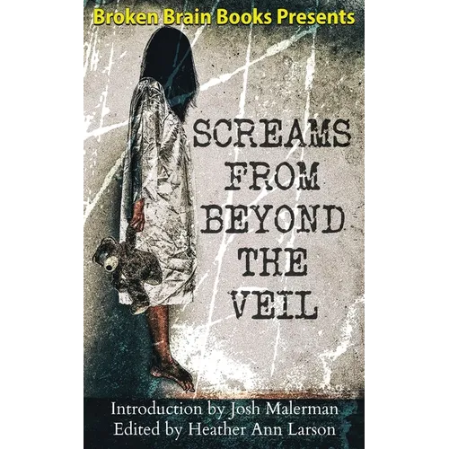 Screams From Beyond The Veil: A Horror Anthology