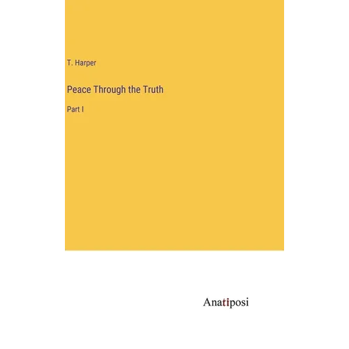 Peace Through the Truth: Part I