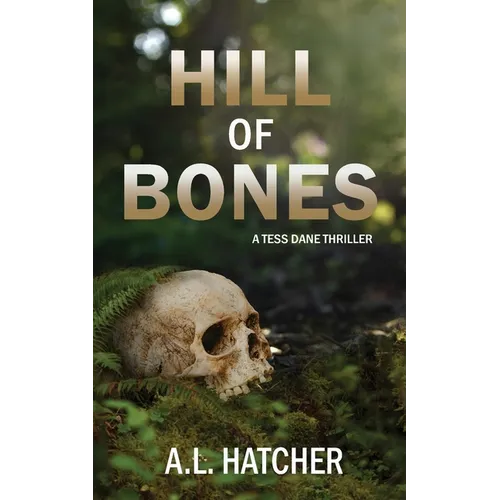 Hill of Bones: A Tess Dane Thriller