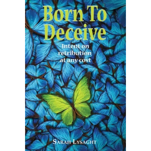 Born to Deceive: Intent on retribution at any cost