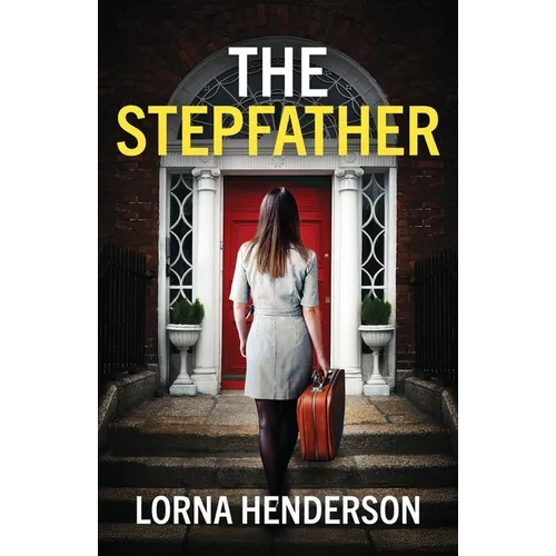 The Stepfather: An absolutely addictive psychological thriller full of twists