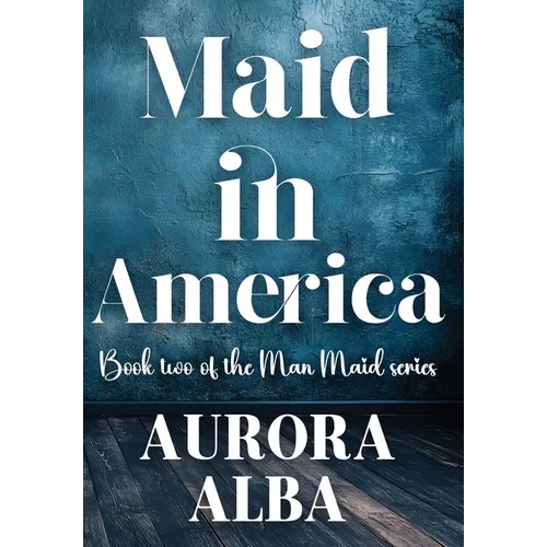 Maid in America: Book Two of the Man Maid Series