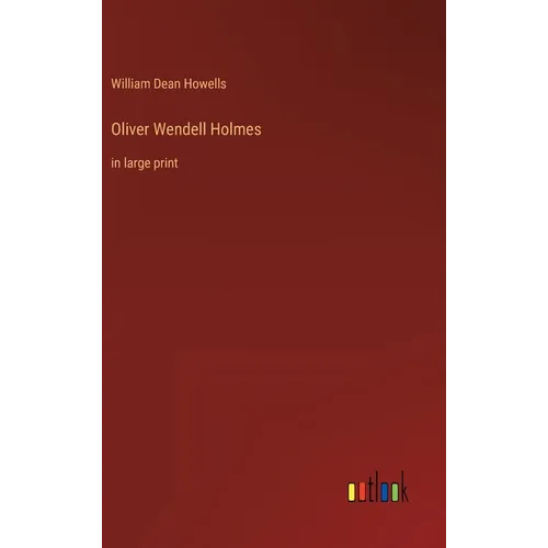 Oliver Wendell Holmes: in large print