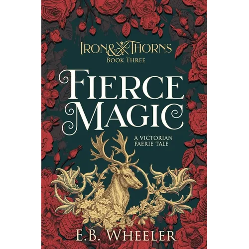 Fierce Magic: A Victorian Faerie Tale