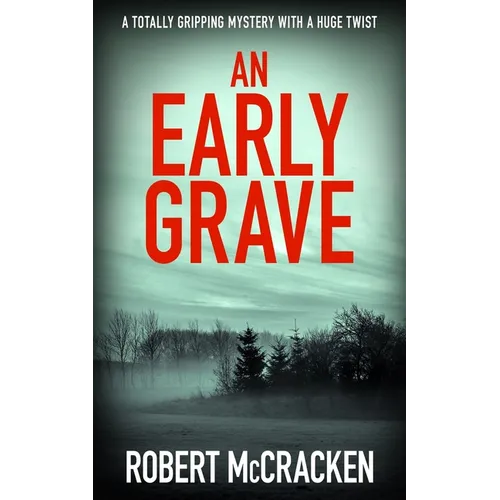 An Early Grave: A totally gripping mystery with a huge twist