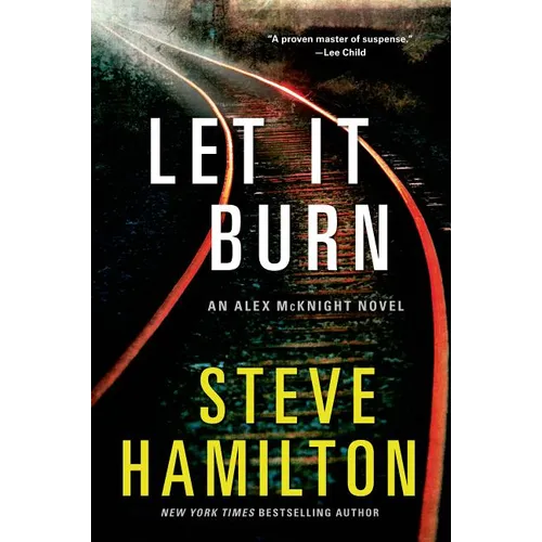 Let It Burn: An Alex McKnight Novel