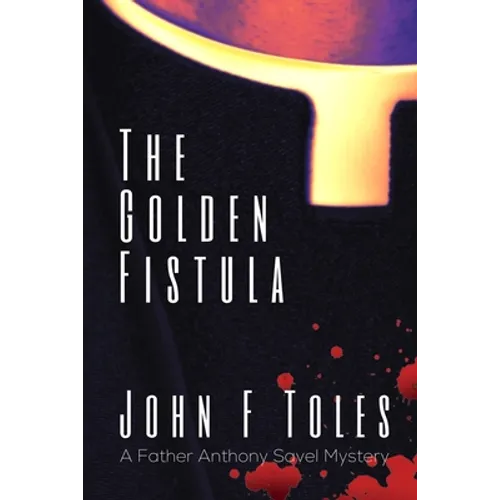 The Golden Fistula: A Father Anthony Savel Mystery