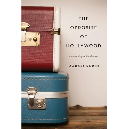 The Opposite of Hollywood: an autobiographical novel