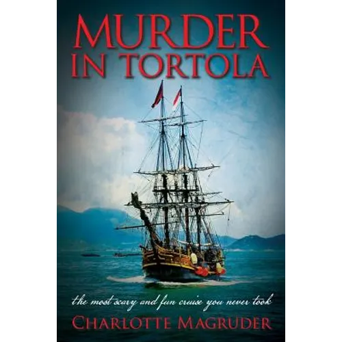 Murder in Tortola: The Scariest and Most Fun Cruise You Never Took