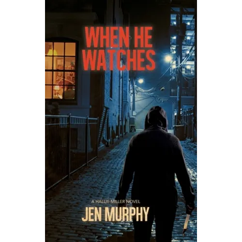 When He Watches: A Hallie Miller Novel