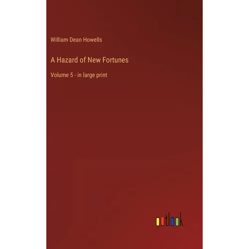 A Hazard of New Fortunes: Volume 5 - in large print