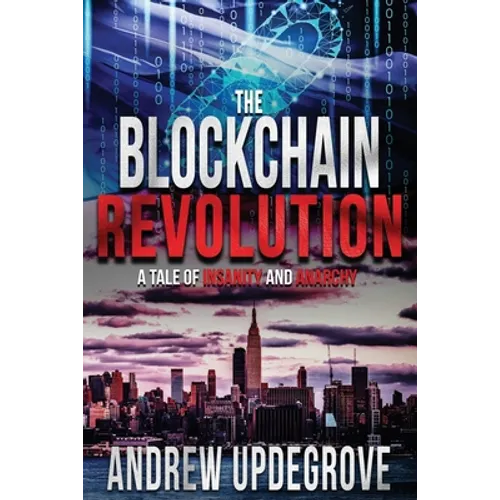 The Blockchain Revolution: a Tale of Insanity and Anarchy