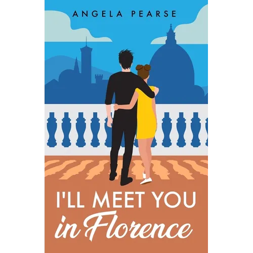 I'll Meet You in Florence: An opposites attract, spicy rom-com