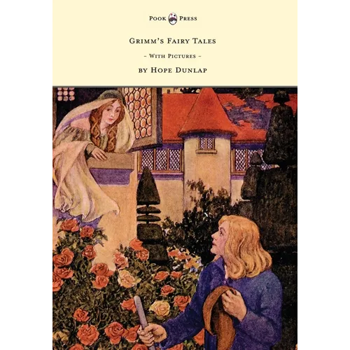Grimm's Fairy Tales - Illustrated by Hope Dunlap