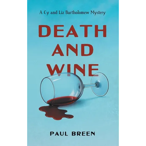 Death and Wine: A Cy and Liz Bartholomew Mystery