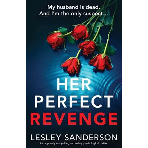 Her Perfect Revenge: A completely compelling and twisty psychological thriller