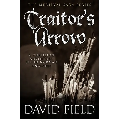 Traitor's Arrow: A thrilling adventure set in Norman England