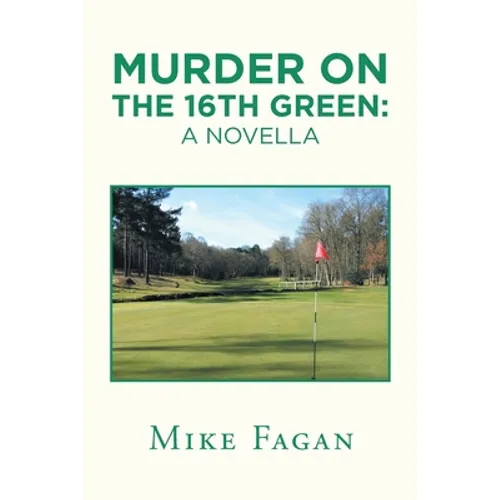Murder on the 16Th Green: a Novella